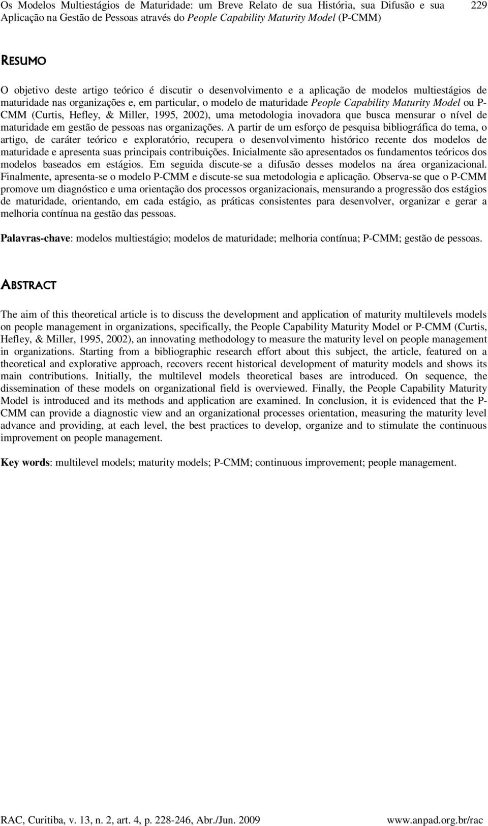 CMM (Curtis, Hefley, & Miller, 1995, 2002), uma metodologia inovadora que busca mensurar o nível de maturidade em gestão de pessoas nas organizações.