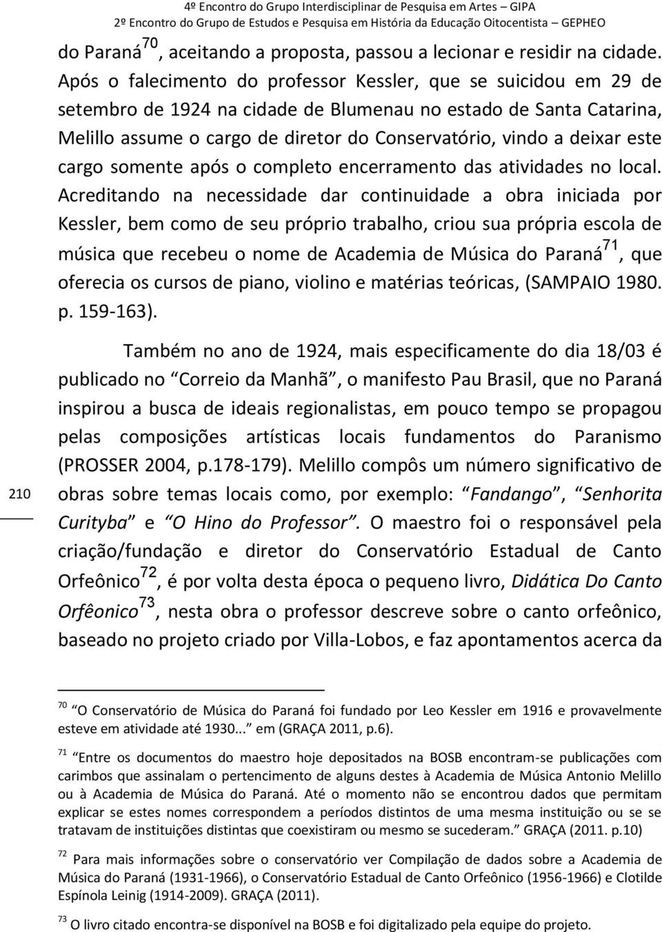 deixar este cargo somente após o completo encerramento das atividades no local.