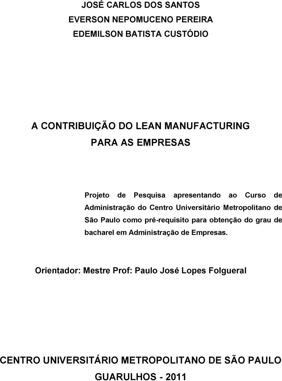 Universitário Metropolitano de São Paulo como pré-requisito para obtenção do grau de bacharel em