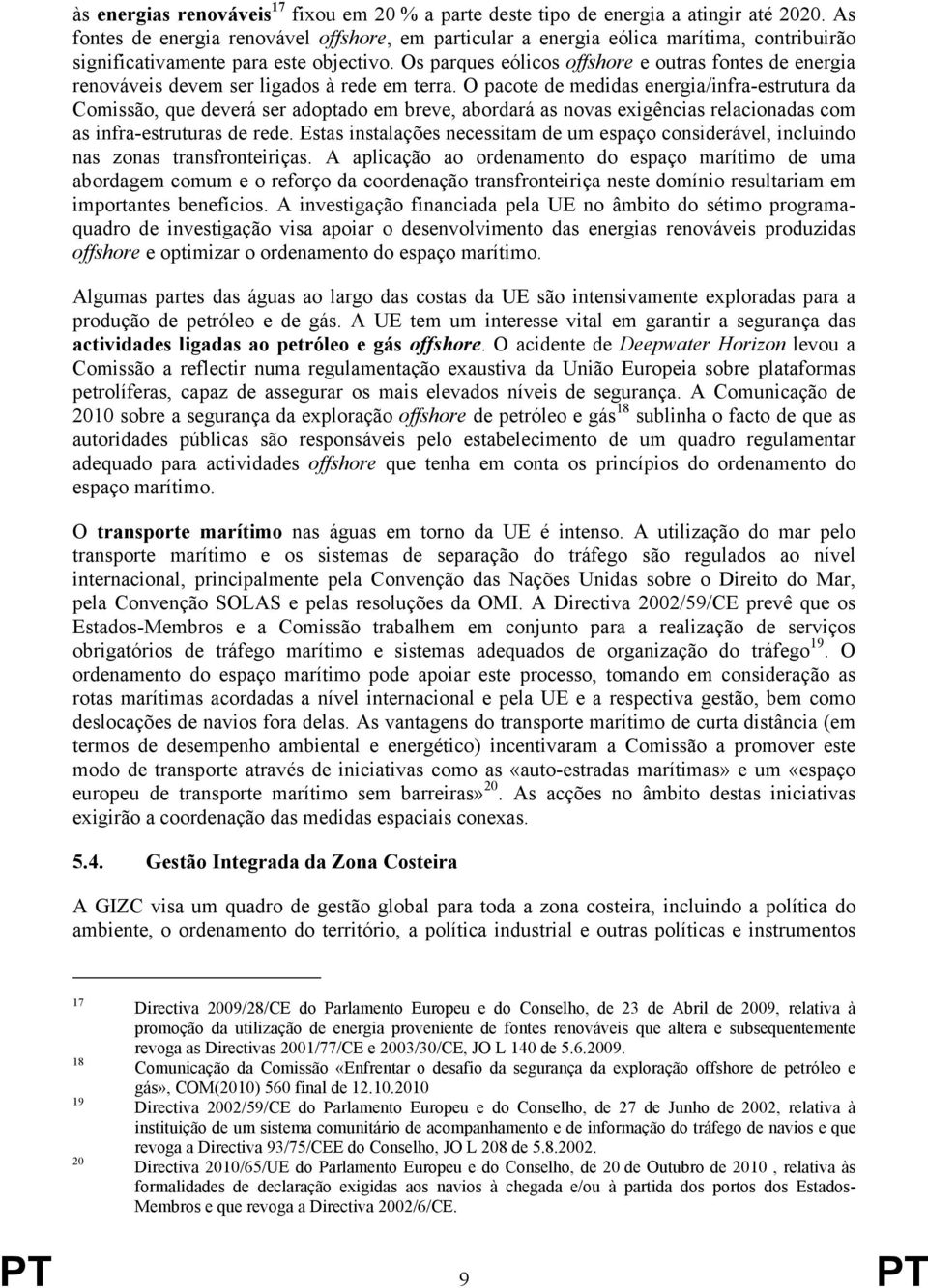 Os parques eólicos offshore e outras fontes de energia renováveis devem ser ligados à rede em terra.