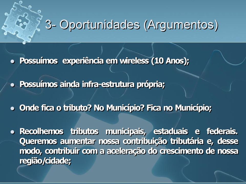 Fica no Município; Recolhemos tributos municipais, estaduais e federais.