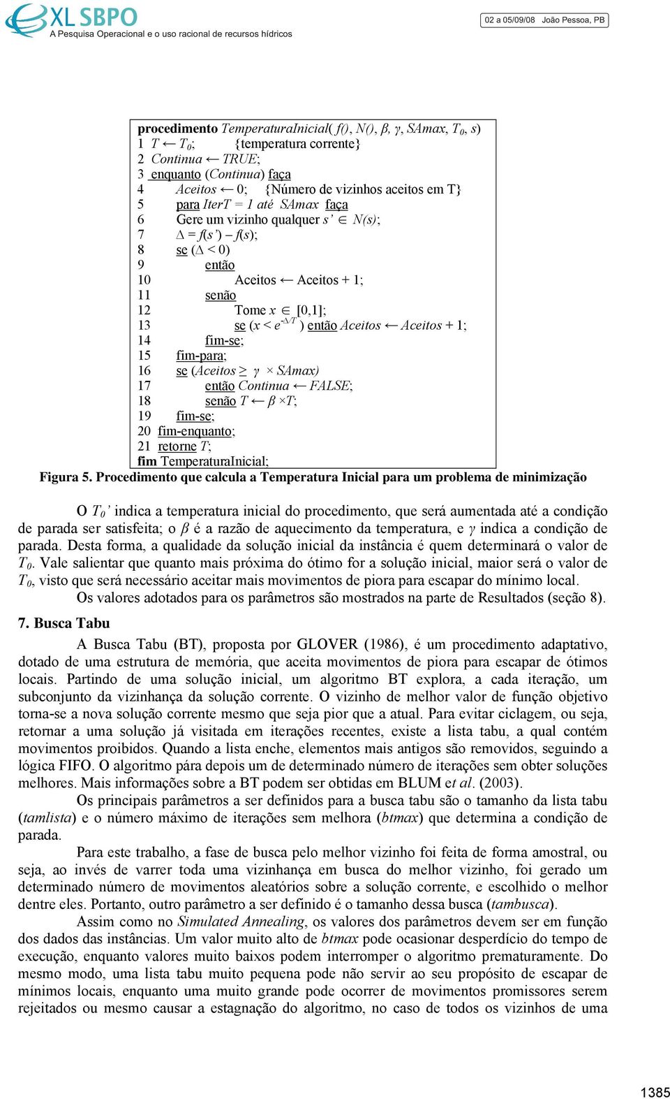 Continua FALSE; 8 enão T β T; 9 fi-e; 20 fi-enquanto; 2 retorne T; fi TeperaturaInicial; Figura 5.