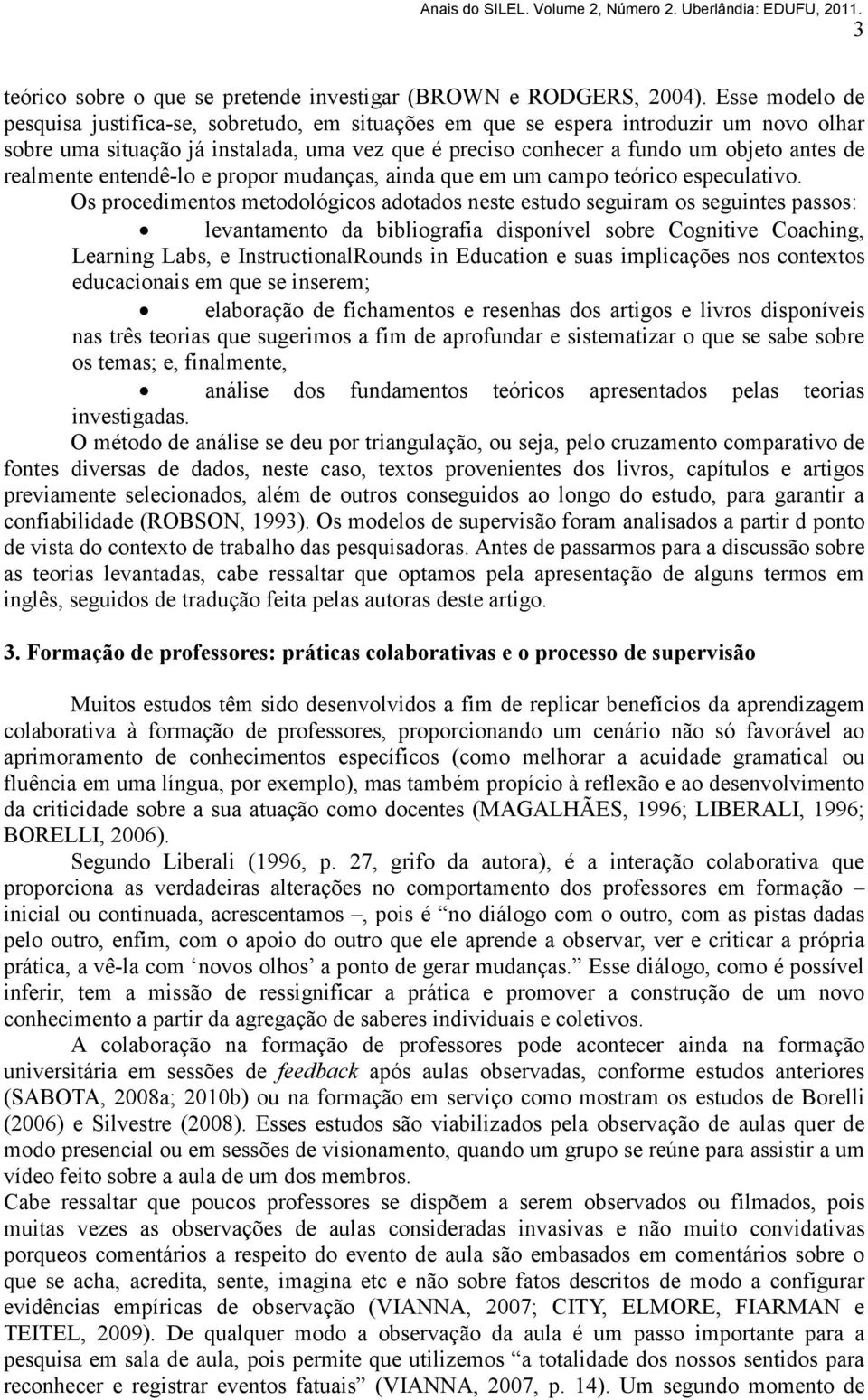 realmente entendê-lo e propor mudanças, ainda que em um campo teórico especulativo.