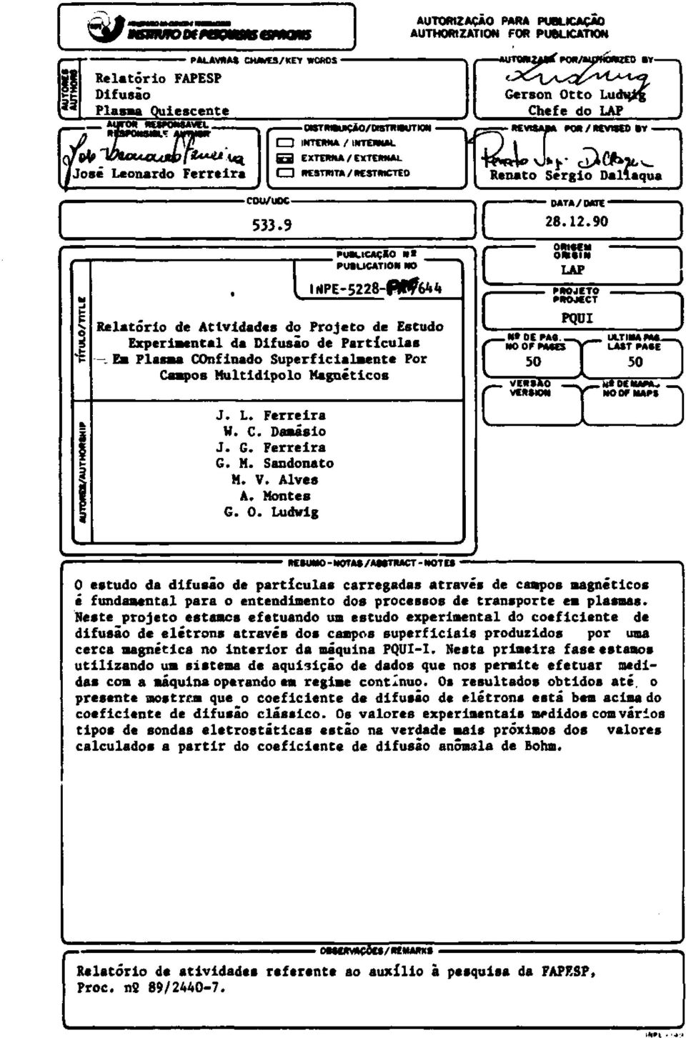 REVISED VI CD INTERNA / INTERNAL * ' J I [ GÕ3 EXTERNA/EXTERNAL CD RESTRITA/RESTRICTED "l^ía» J**- çjtcklí,^ Renato Sergio Dallaqua ^ _ AUTOR RESPONSÁVEL. ^^» RÍSPONSWLÇ AMMSR- -COU/UOC- 533.