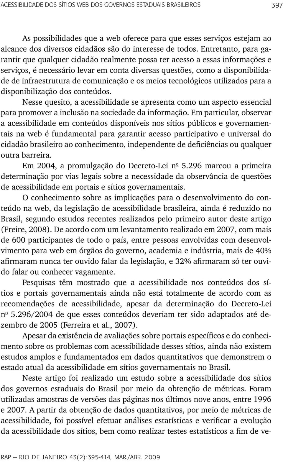 comunicação e os meios tecnológicos utilizados para a disponibilização dos conteúdos.