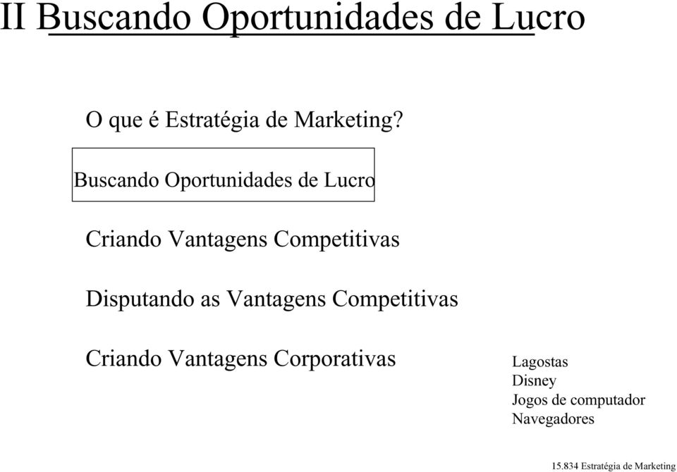 Buscando Oportunidades de Lucro Criando Vantagens