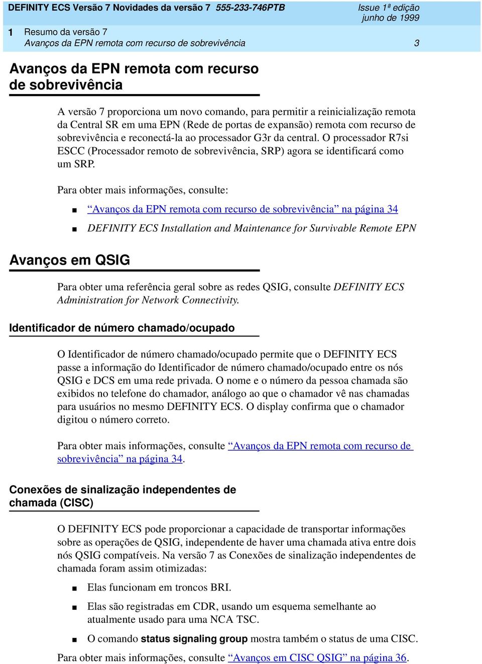 O processador R7si ESCC (Processador remoto de sobrevivência, SRP) agora se identificará como um SRP.