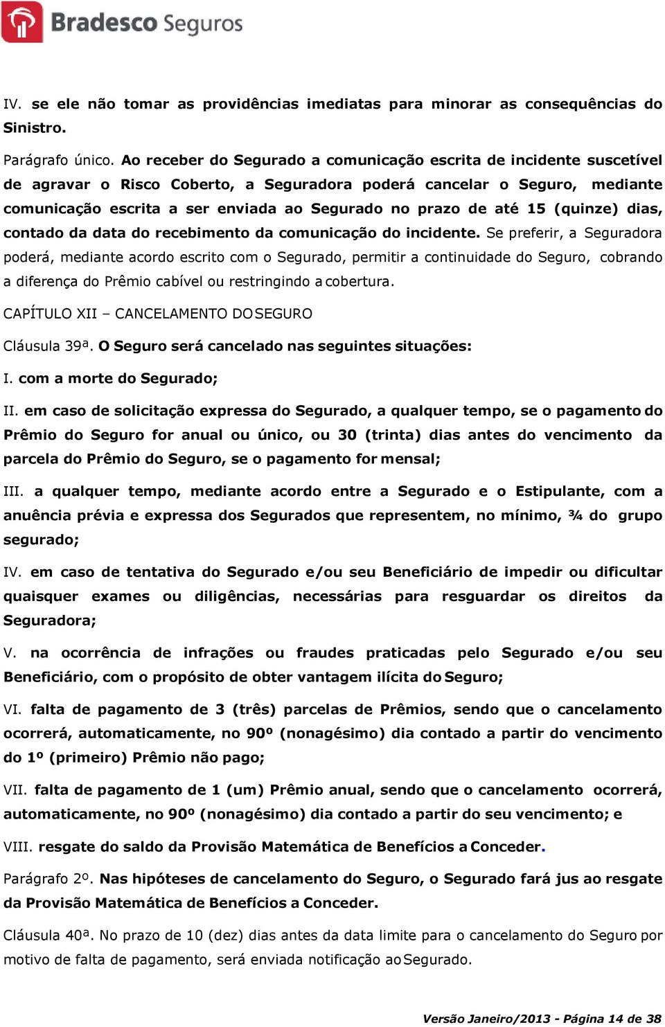 de até 15 (quinze) dias, contado da data do recebimento da comunicação do incidente.