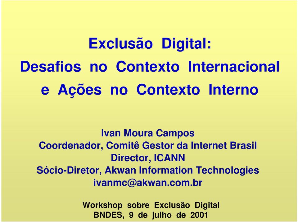 Internet Brasil Director, ICANN Sócio-Diretor, Akwan Information