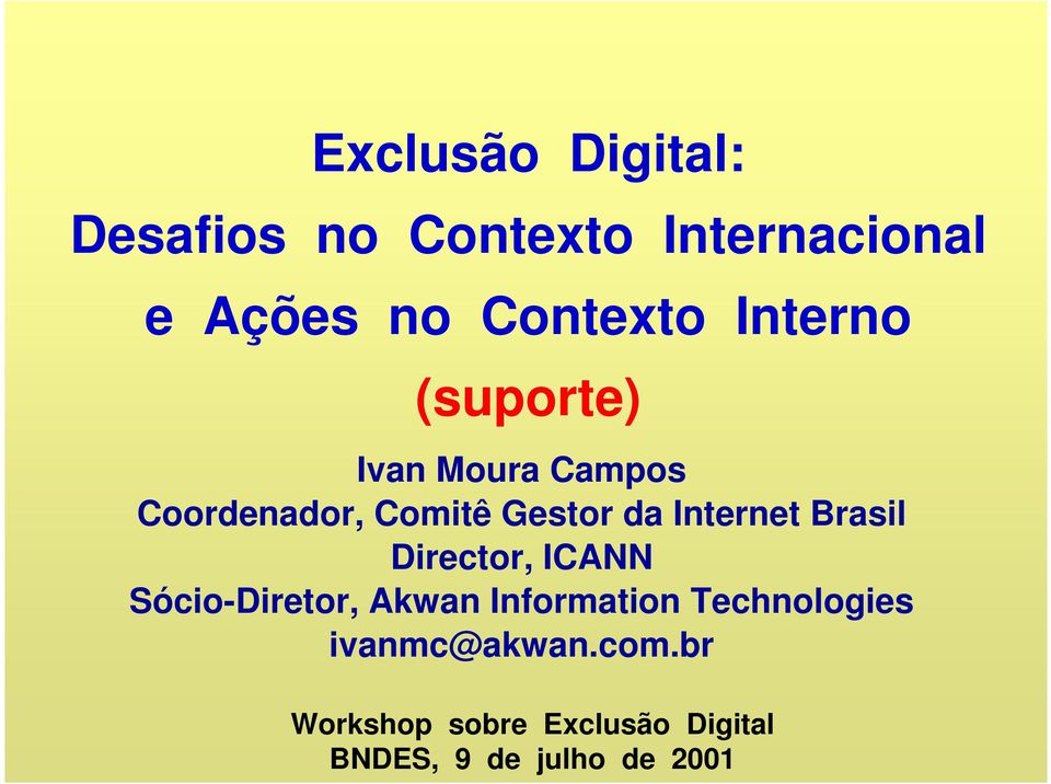 Internet Brasil Director, ICANN Sócio-Diretor, Akwan Information