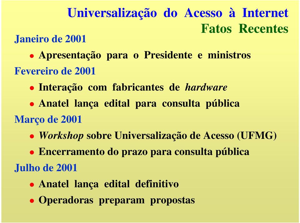edital para consulta pública Março de 2001 Workshop sobre Universalização de Acesso (UFMG)