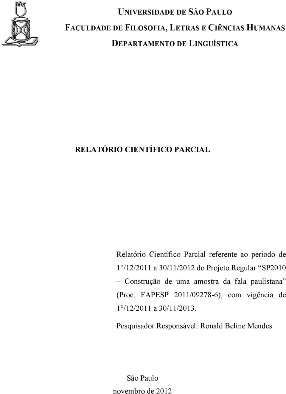 do Projeto Regular SP2010 Construção de uma amostra da fala paulistana (Proc.