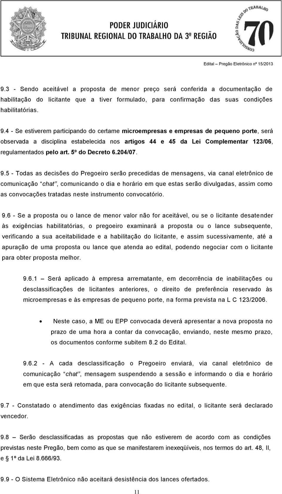 5º do Decreto 6.204/07. 9.