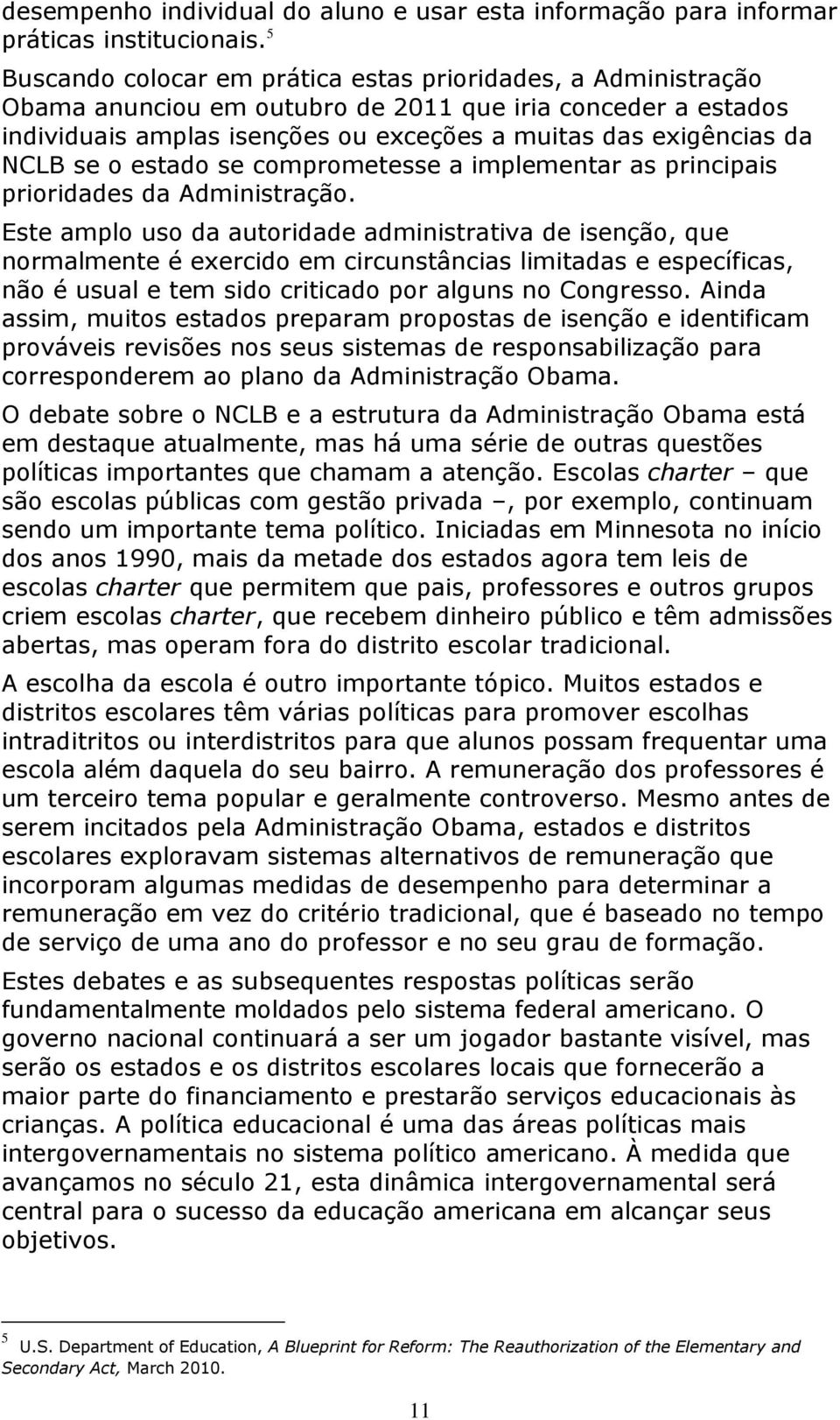 se o estado se comprometesse a implementar as principais prioridades da Administração.