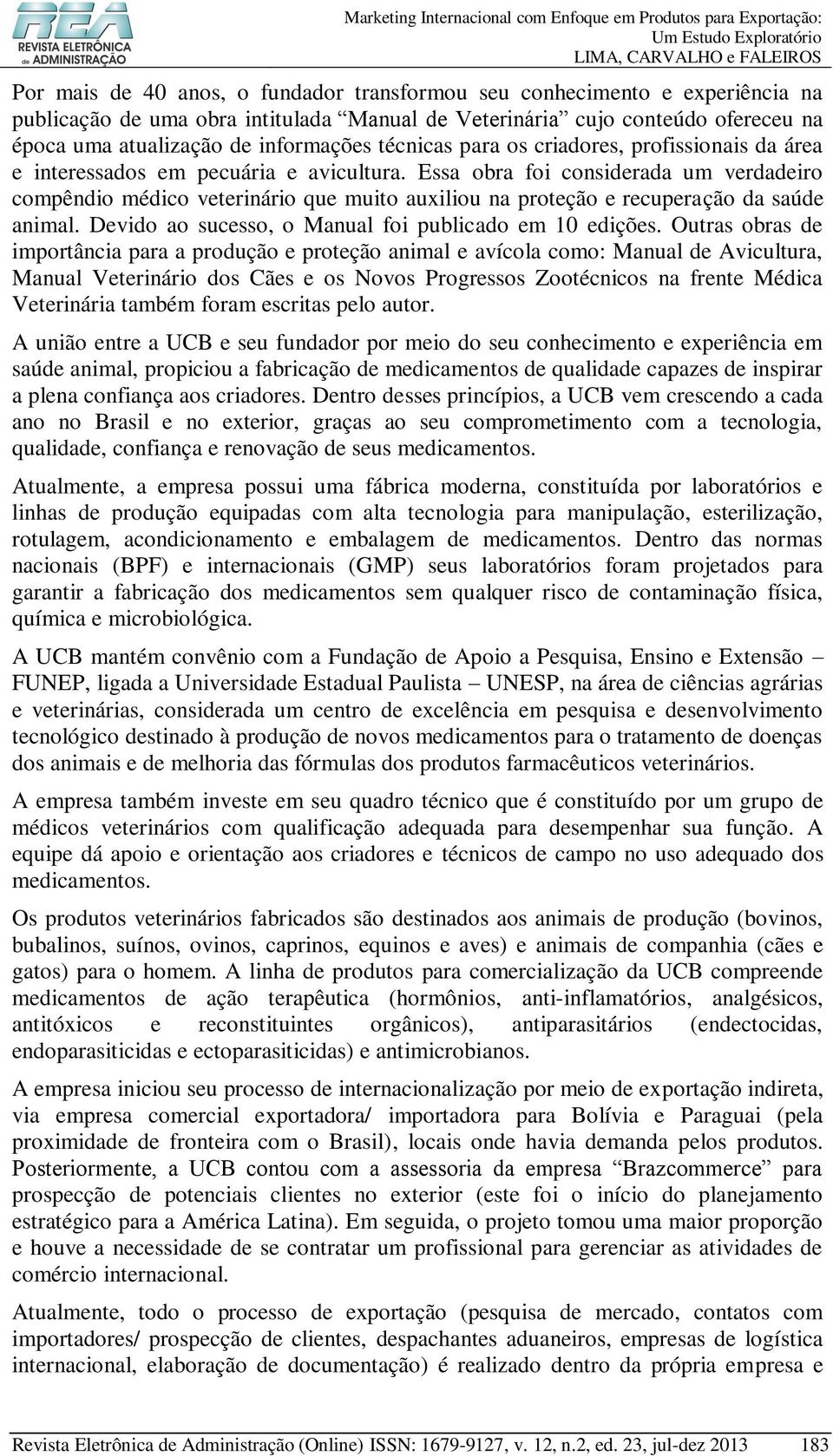 Essa obra foi considerada um verdadeiro compêndio médico veterinário que muito auxiliou na proteção e recuperação da saúde animal. Devido ao sucesso, o Manual foi publicado em 10 edições.