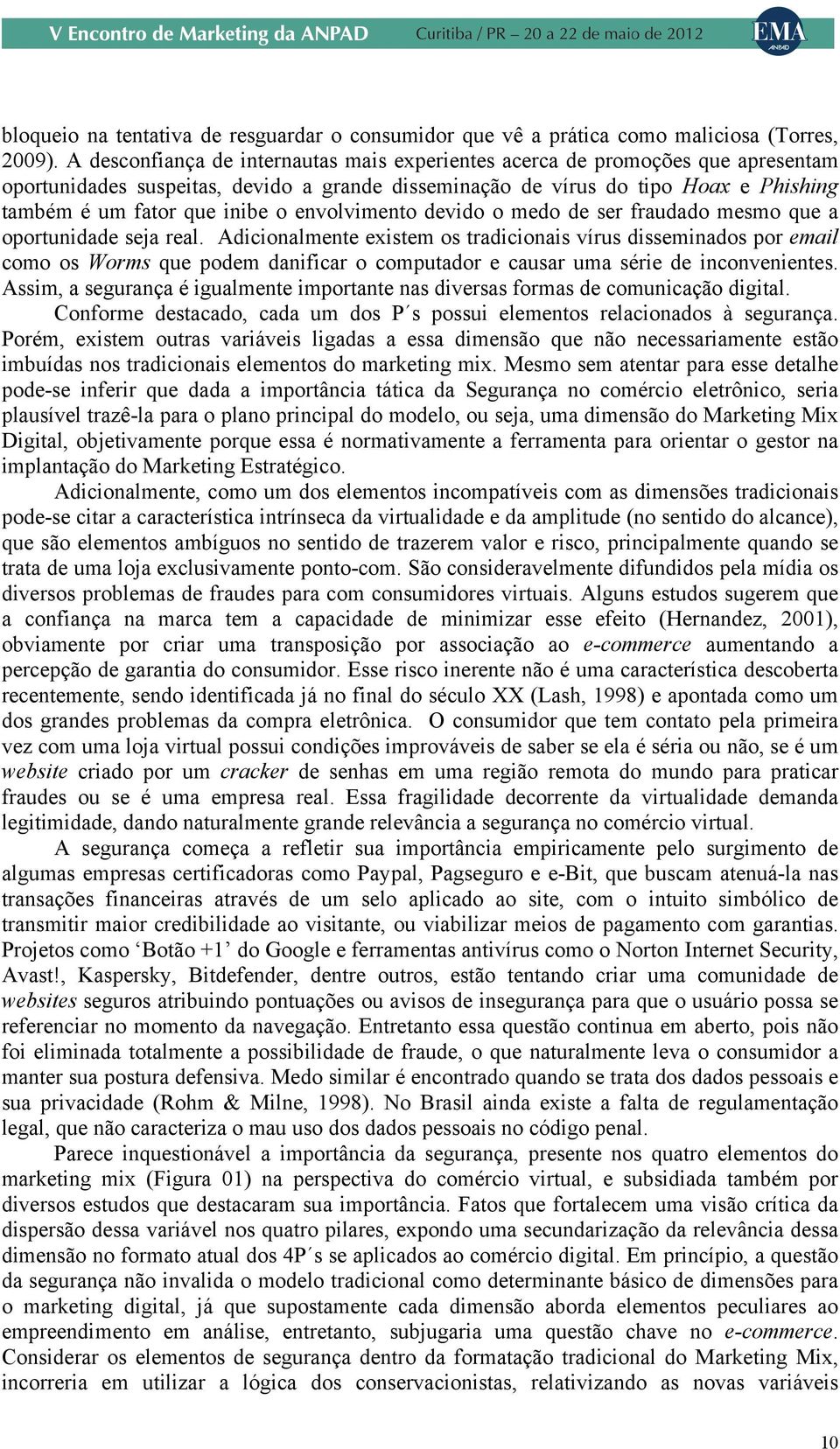 envolvimento devido o medo de ser fraudado mesmo que a oportunidade seja real.