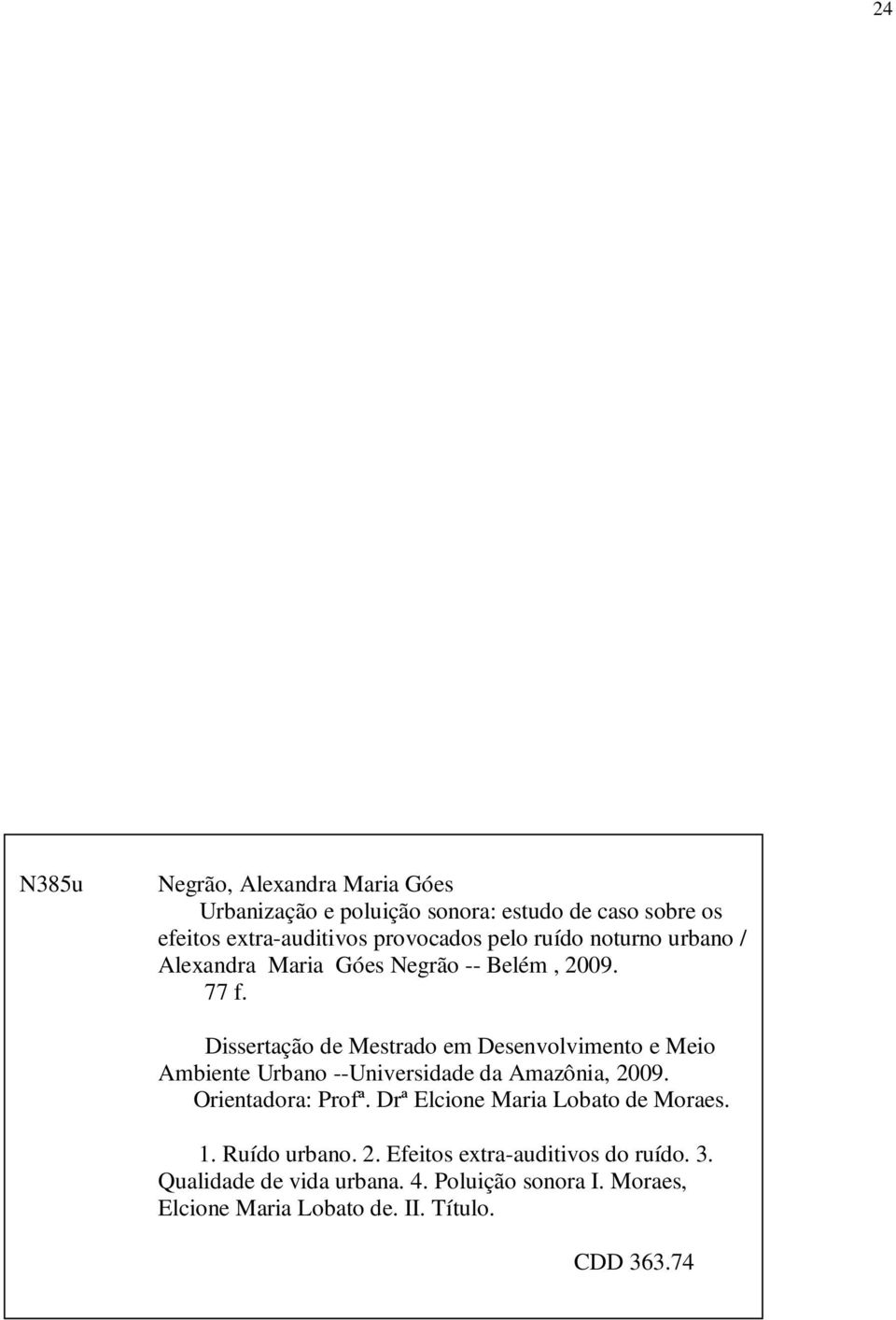 Dissertação de Mestrado em Desenvolvimento e Meio Ambiente Urbano --Universidade da Amazônia, 2009. Orientadora: Profª.
