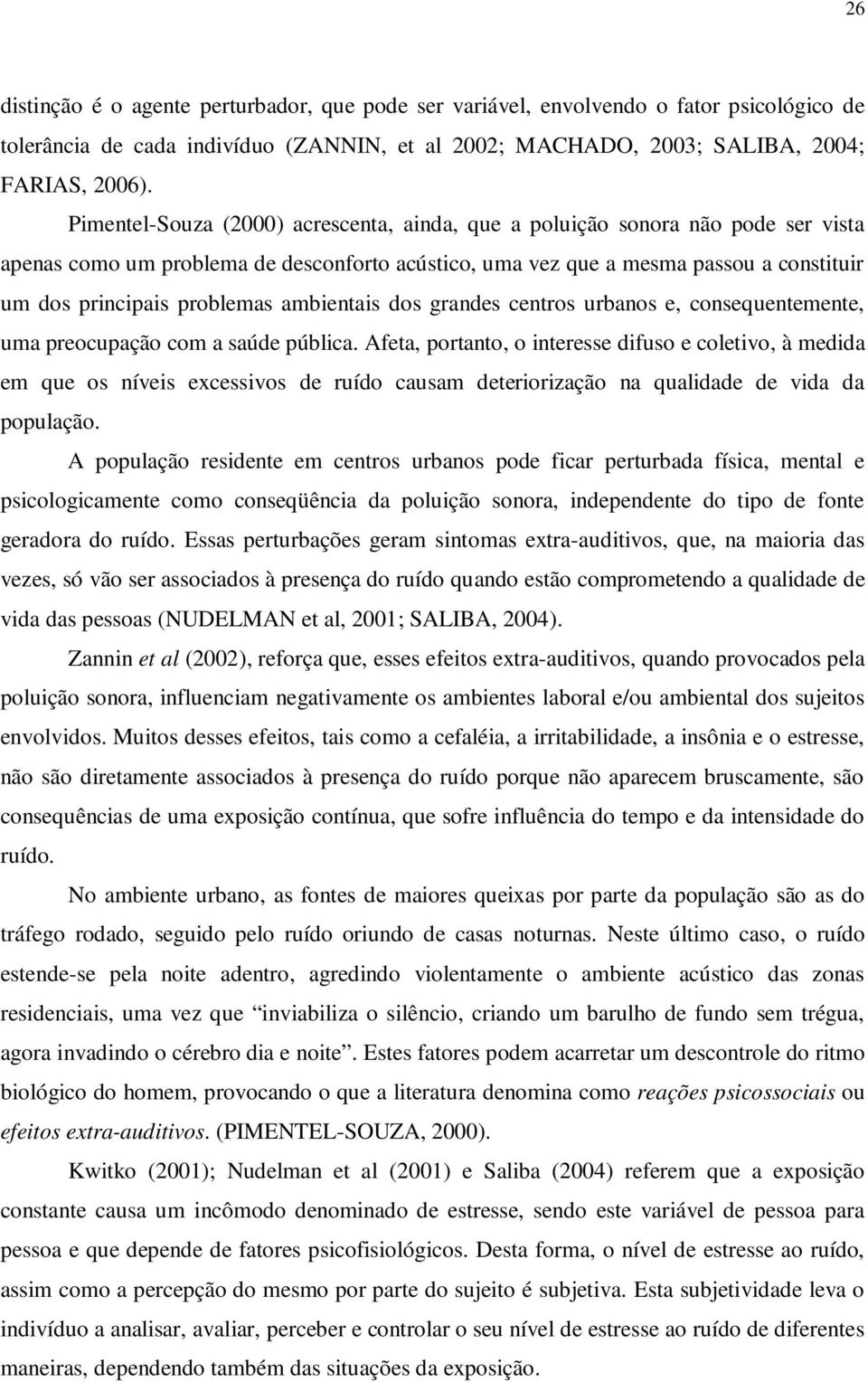 ambientais dos grandes centros urbanos e, consequentemente, uma preocupação com a saúde pública.