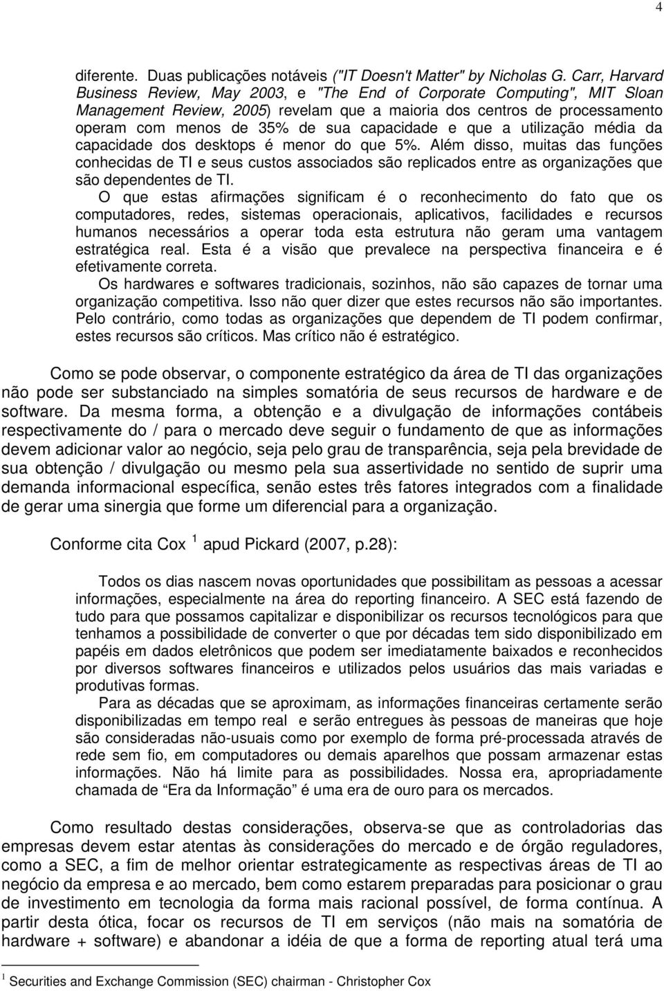 capacidade e que a utilização média da capacidade dos desktops é menor do que 5%.