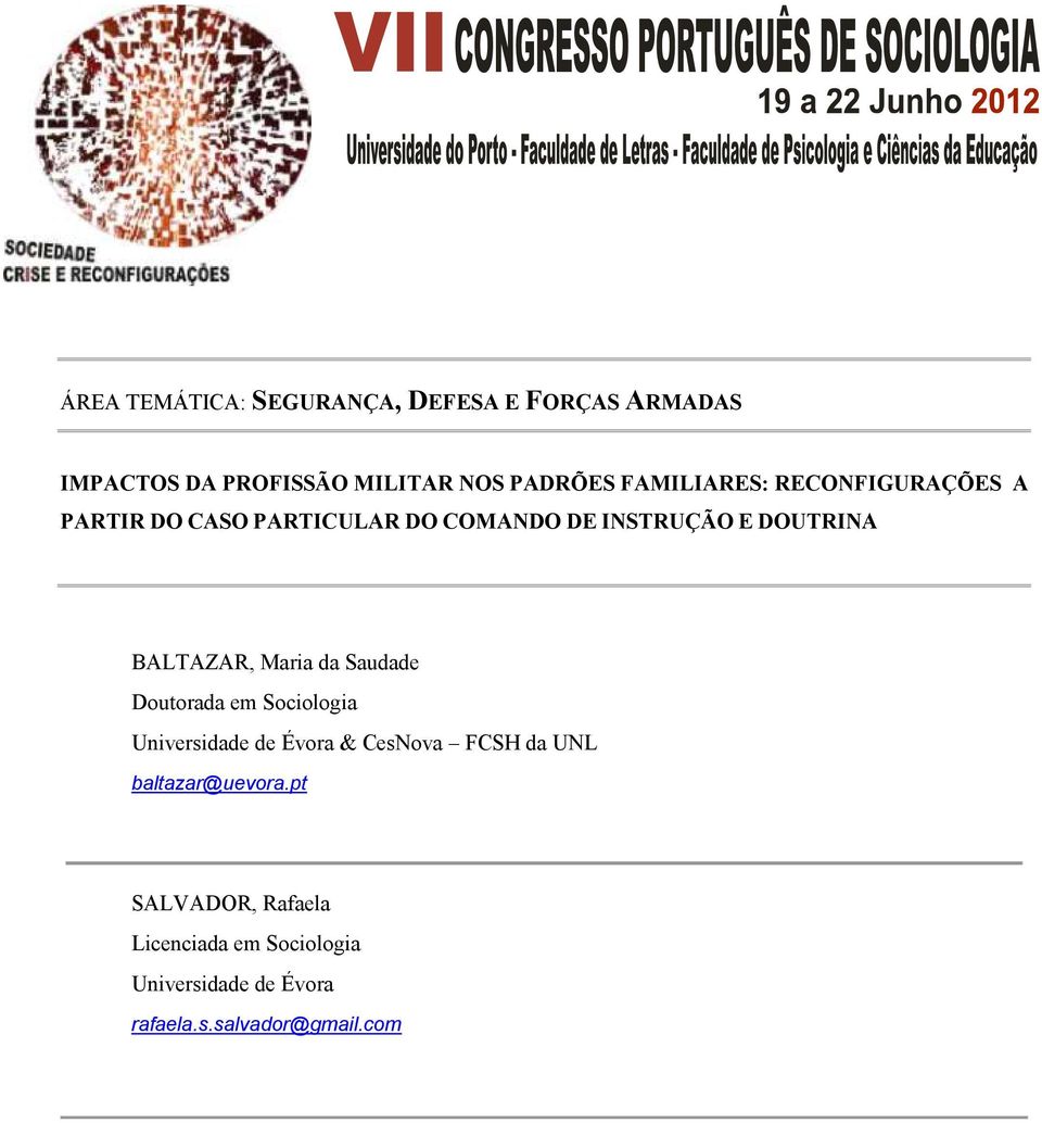 BALTAZAR, Maria da Saudade Doutorada em Sociologia Universidade de Évora & CesNova FCSH da UNL