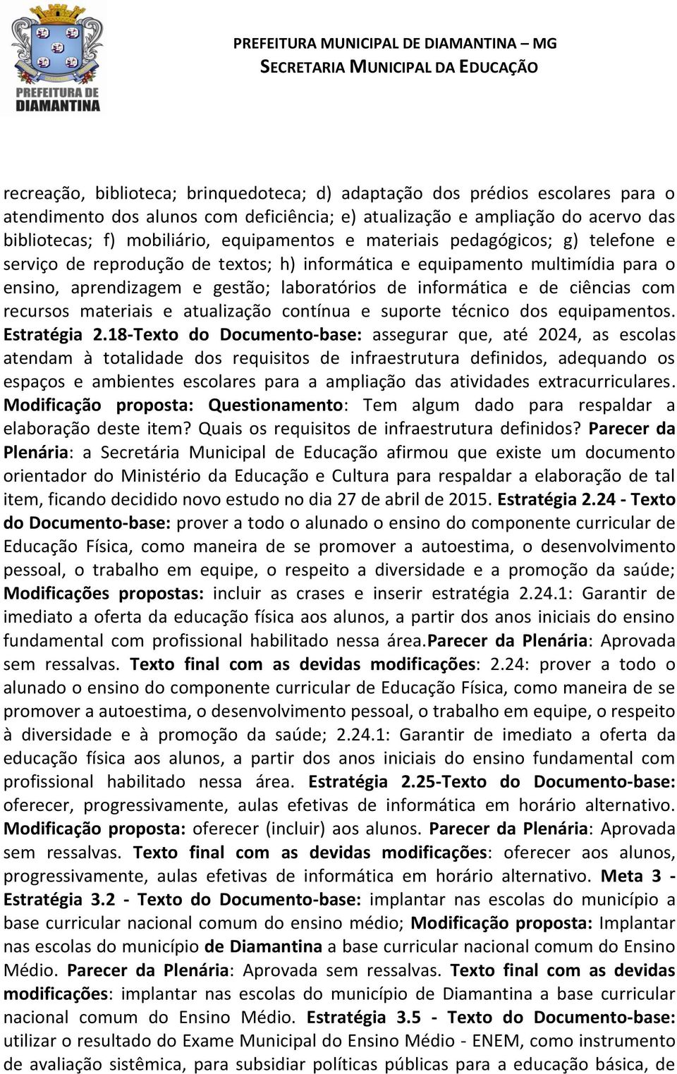 ciências com recursos materiais e atualização contínua e suporte técnico dos equipamentos. Estratégia 2.