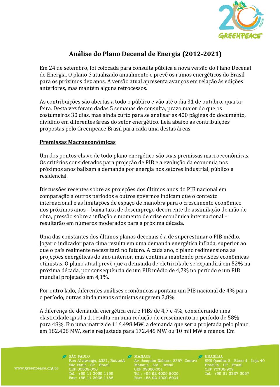 As contribuições são abertas a todo o público e vão até o dia 31 de outubro, quarta- feira.