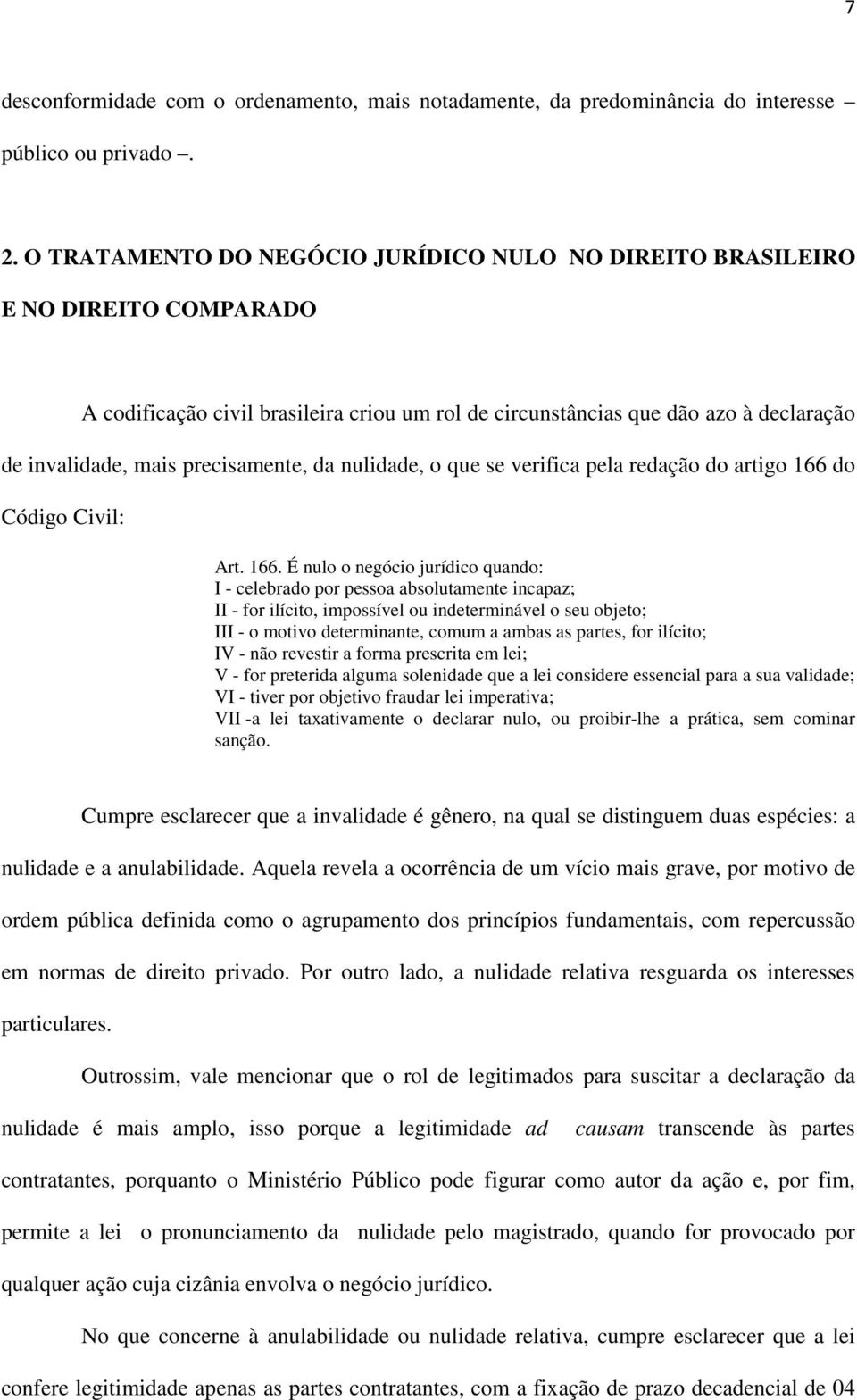 precisamente, da nulidade, o que se verifica pela redação do artigo 166 