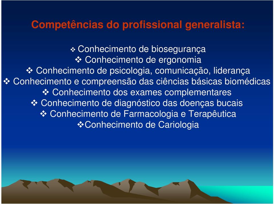 das ciências básicas biomédicas Conhecimento dos exames complementares Conhecimento de