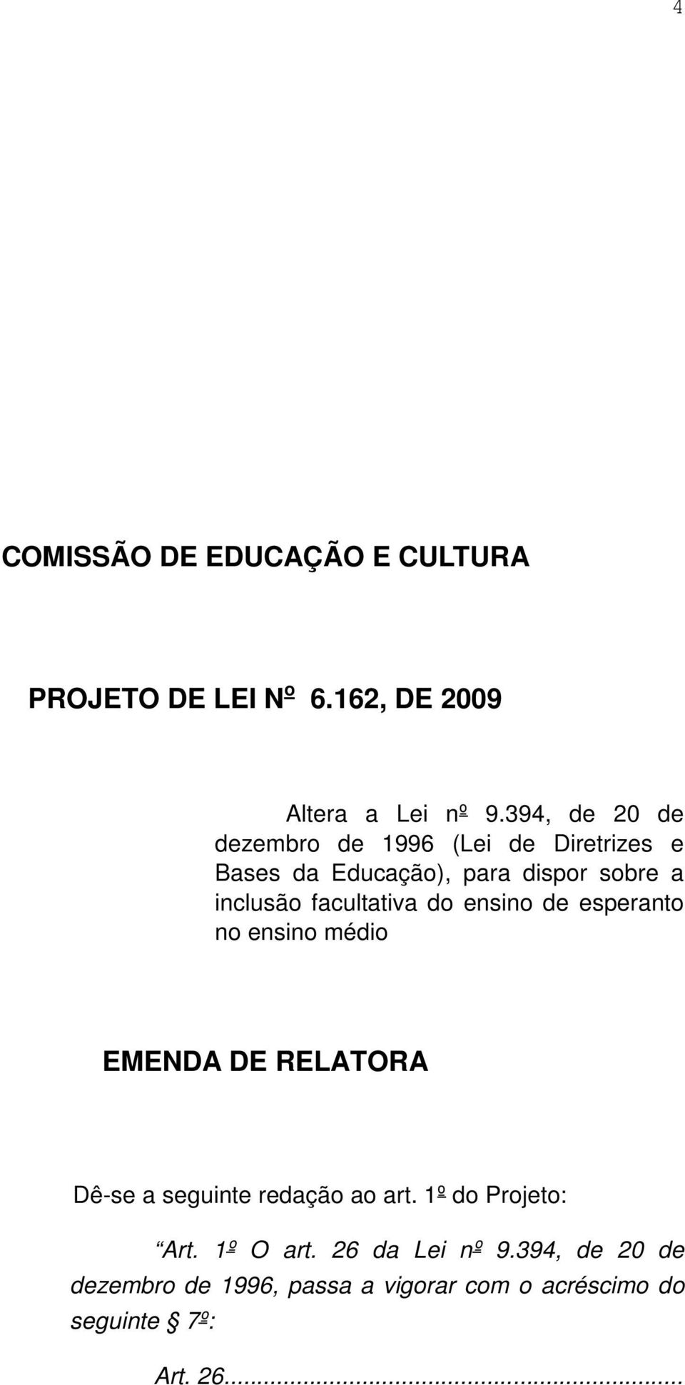 facultativa do ensino de esperanto no ensino médio EMENDA DE RELATORA Dê-se a seguinte redação ao art.
