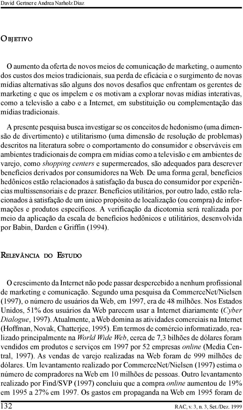 substituição ou complementação das mídias tradicionais.