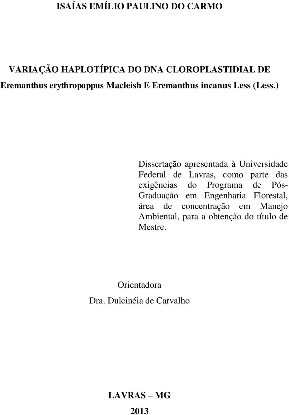 ) Dissertação apresentada à Universidade Federal de Lavras, como parte das exigências do Programa de