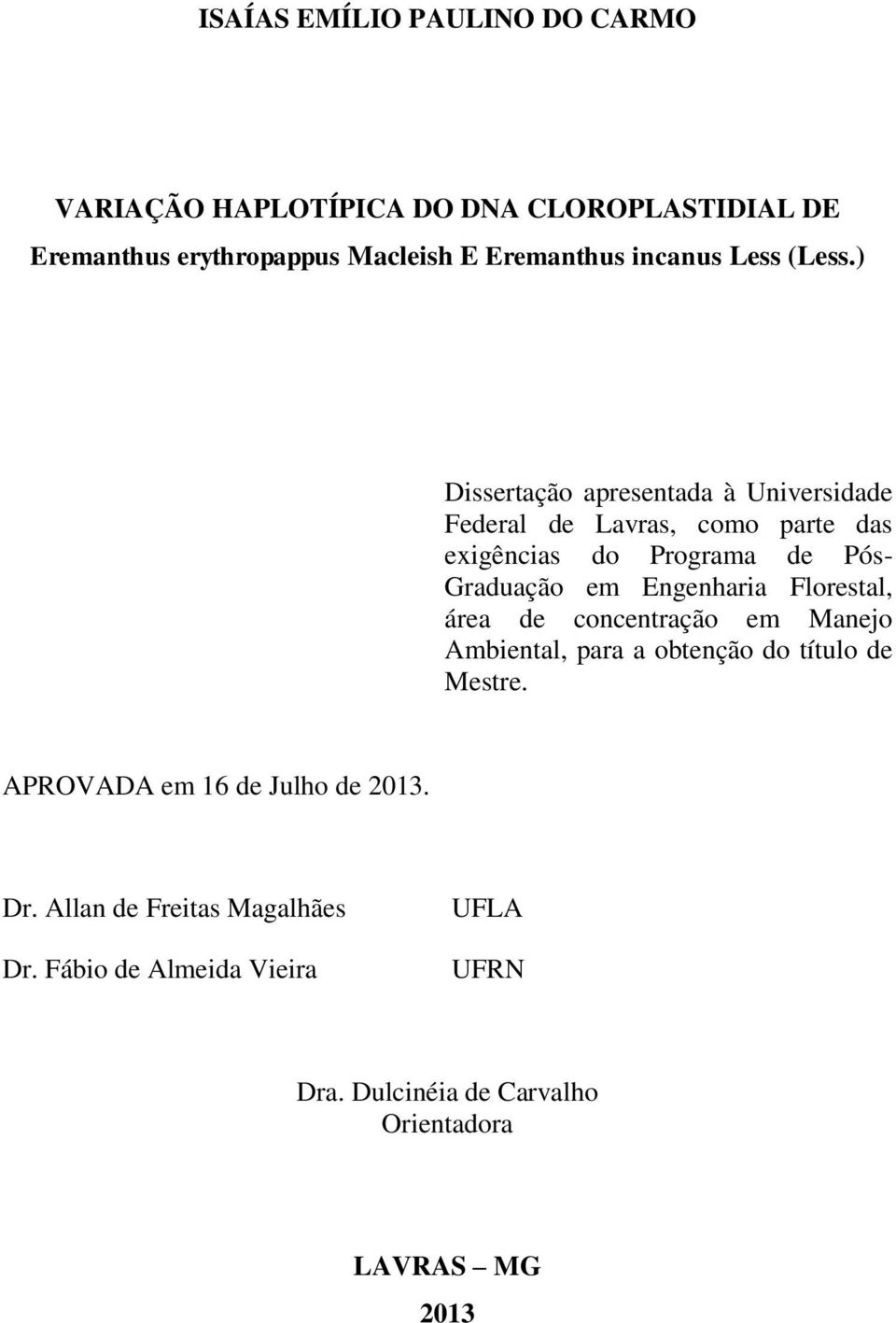 ) Dissertação apresentada à Universidade Federal de Lavras, como parte das exigências do Programa de Pós- Graduação em Engenharia