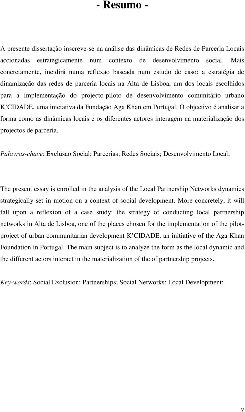 projecto-piloto de desenvolvimento comunitário urbano K CIDADE, uma iniciativa da Fundação Aga Khan em Portugal.