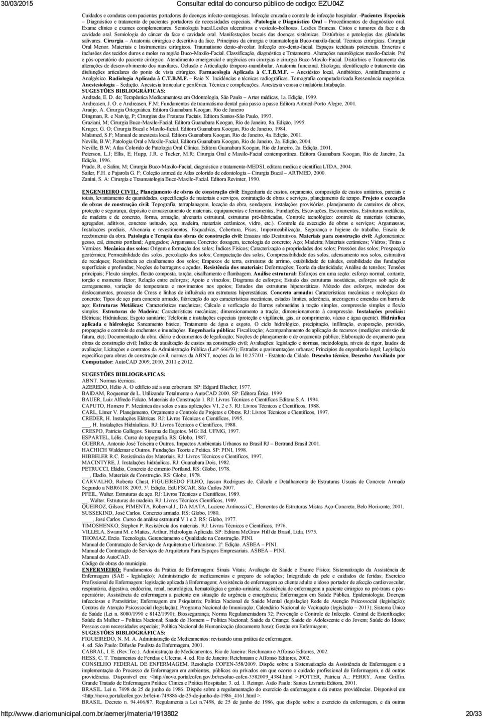 Semiologia bucal.lesões ulcerativas e vesiculo bolhosas. Lesões Brancas. Cistos e tumores da face e da cavidade oral. Semiologia do câncer da face e cavidade oral.