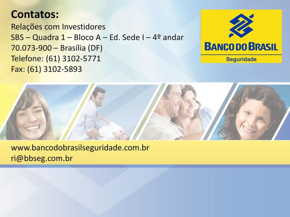 073-900 Brasília (DF) Telefone: (61) 3102-5771 Fax: (61)