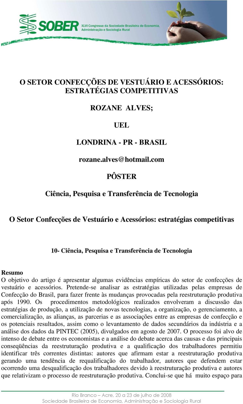 do artigo é apresentar algumas evidências empíricas do setor de confecções de vestuário e acessórios.