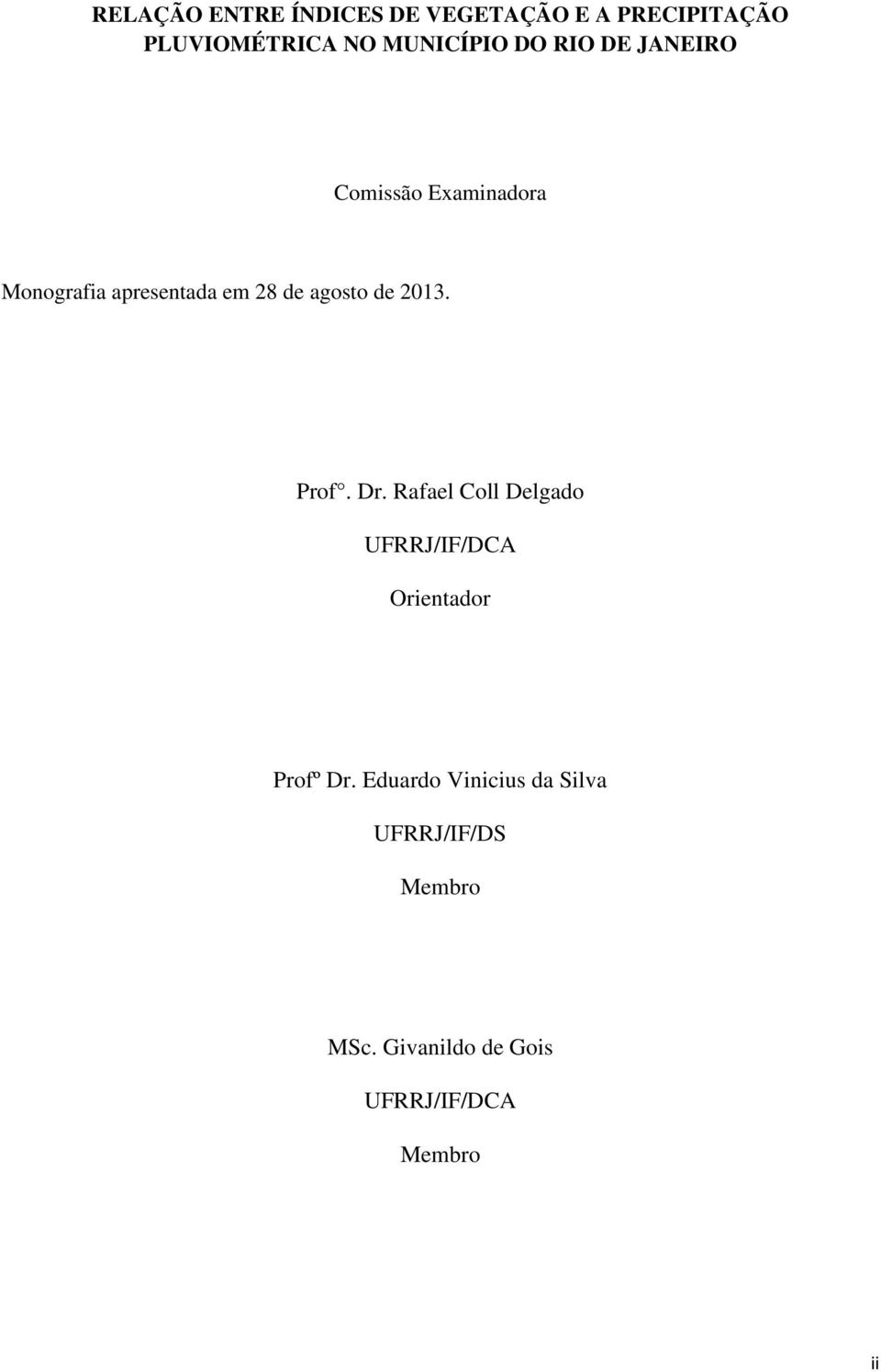 de 2013. Prof. Dr. Rafael Coll Delgado UFRRJ/IF/DCA Orientador Profº Dr.