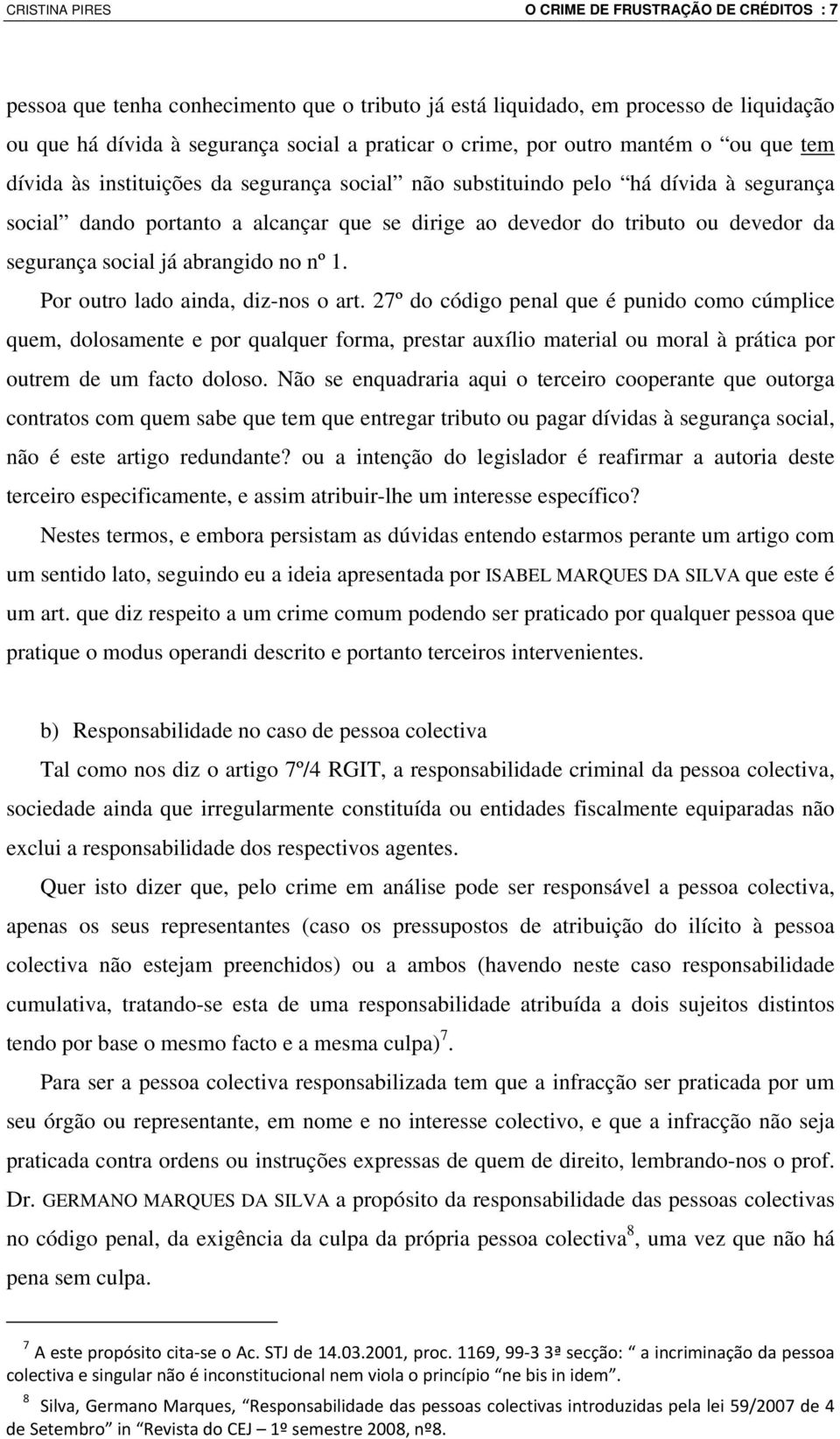 segurança social já abrangido no nº 1. Por outro lado ainda, diz-nos o art.