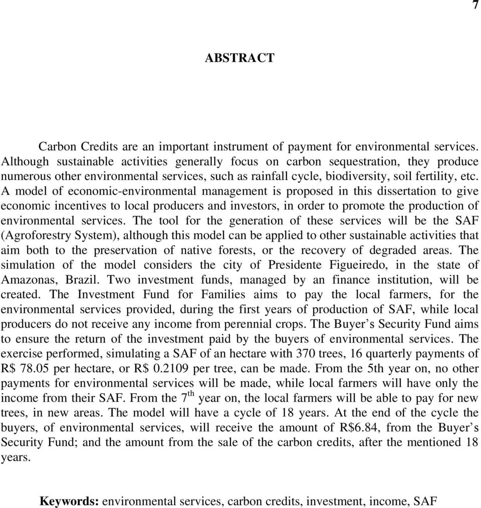 A model of economic-environmental management is proposed in this dissertation to give economic incentives to local producers and investors, in order to promote the production of environmental