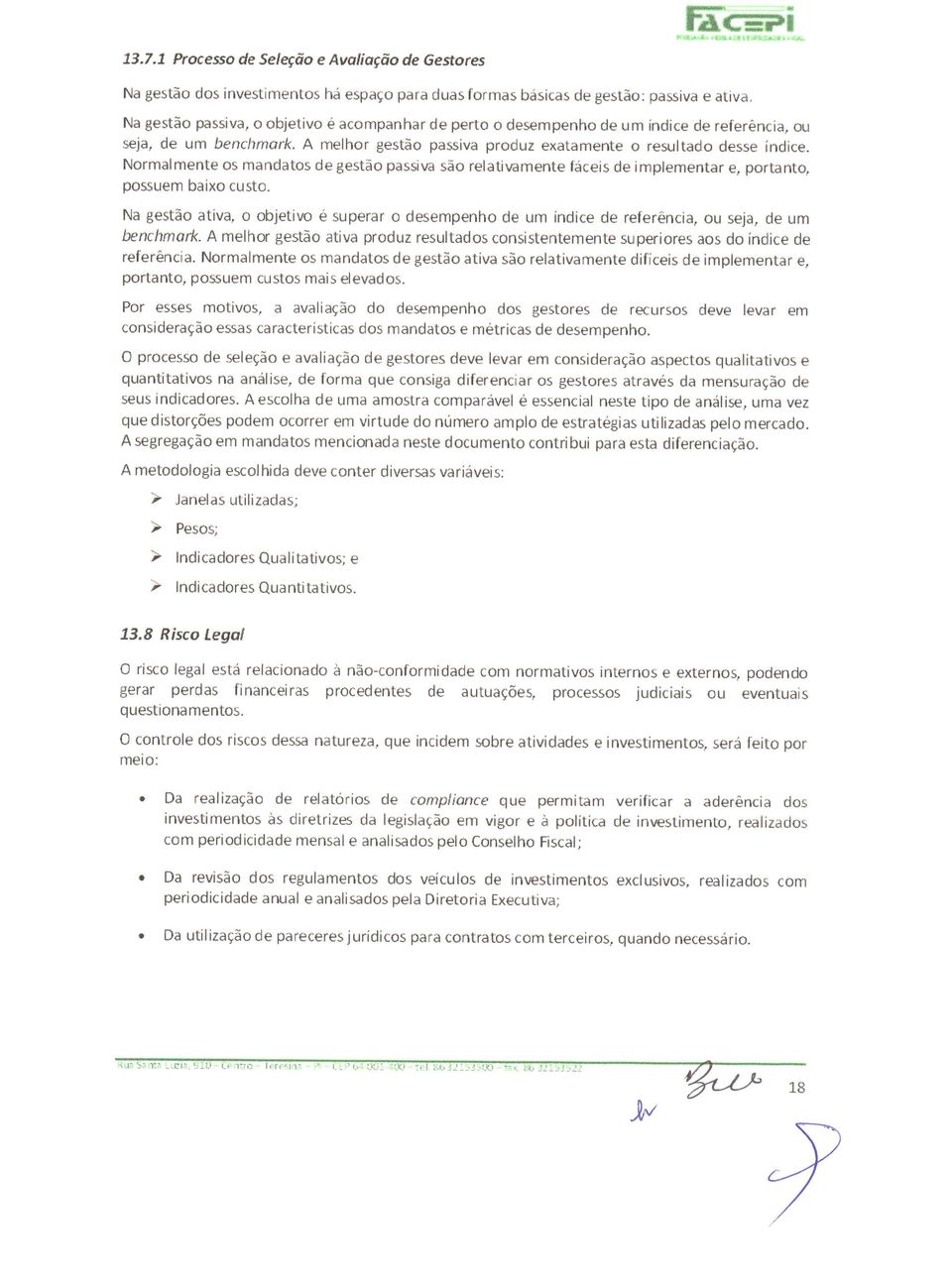 Normalmente os mandatos de gestão passiva são relati\âmente fáceìs de implementar e, portanto, possuem baixo custo.