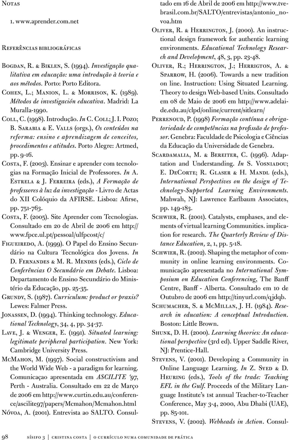 ), Os conteúdos na reforma: ensino e aprendizagem de conceitos, procedimentos e atitudes. Porto Alegre: Artmed, pp. 9-16. Costa, F. (2003).