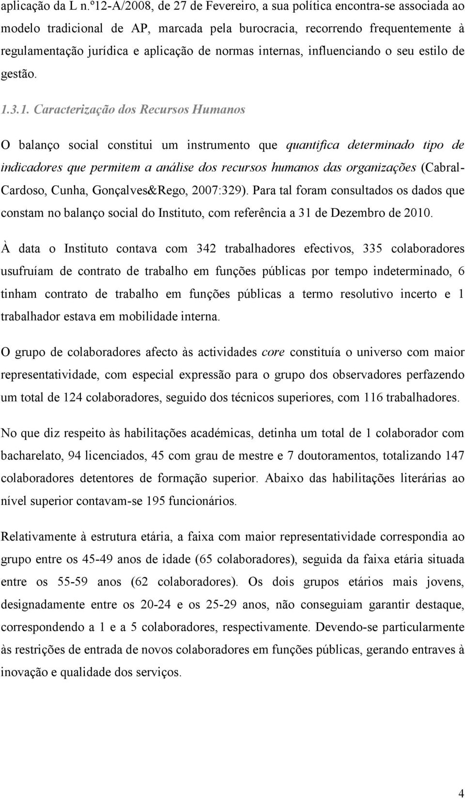 internas, influenciando o seu estilo de gestão. 1.