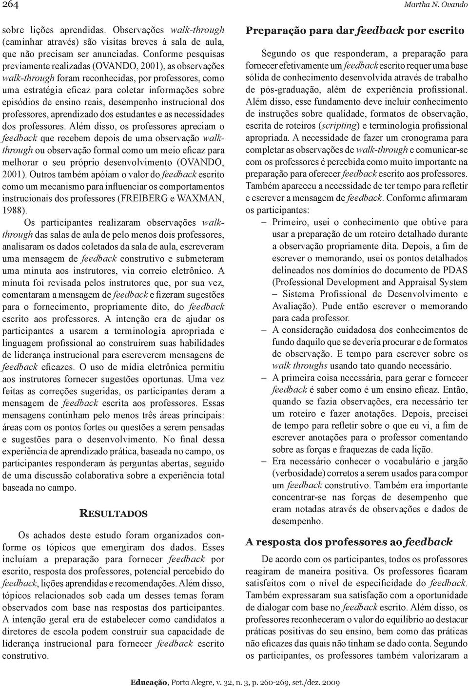 ensino reais, desempenho instrucional dos professores, aprendizado dos estudantes e as necessidades dos professores.