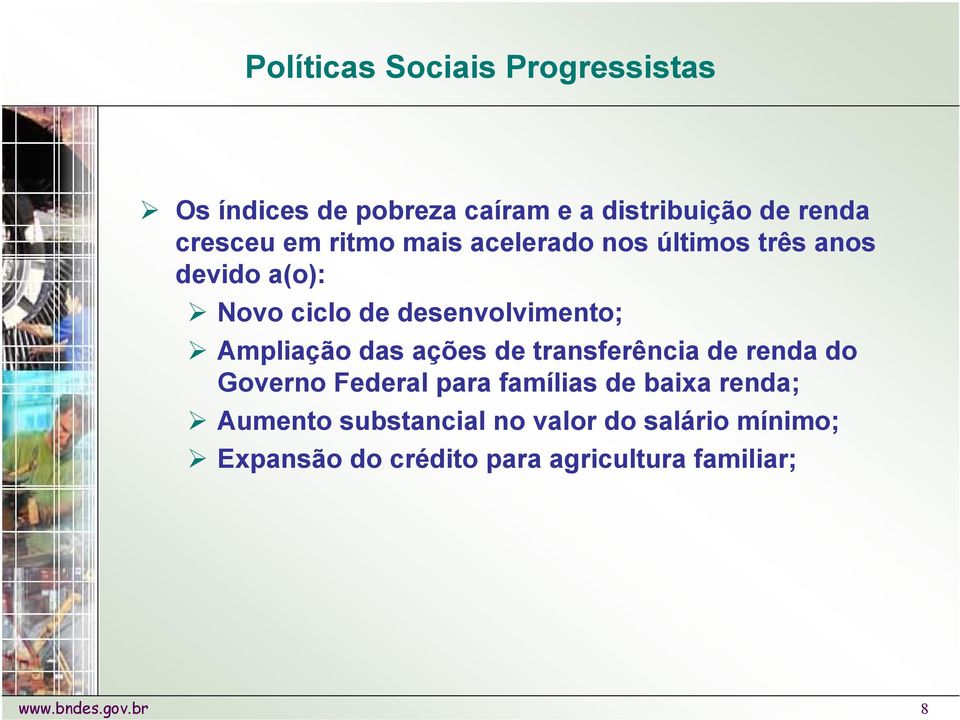 das ações de transferência de renda do Governo Federal para famílias de baixa renda; Aumento