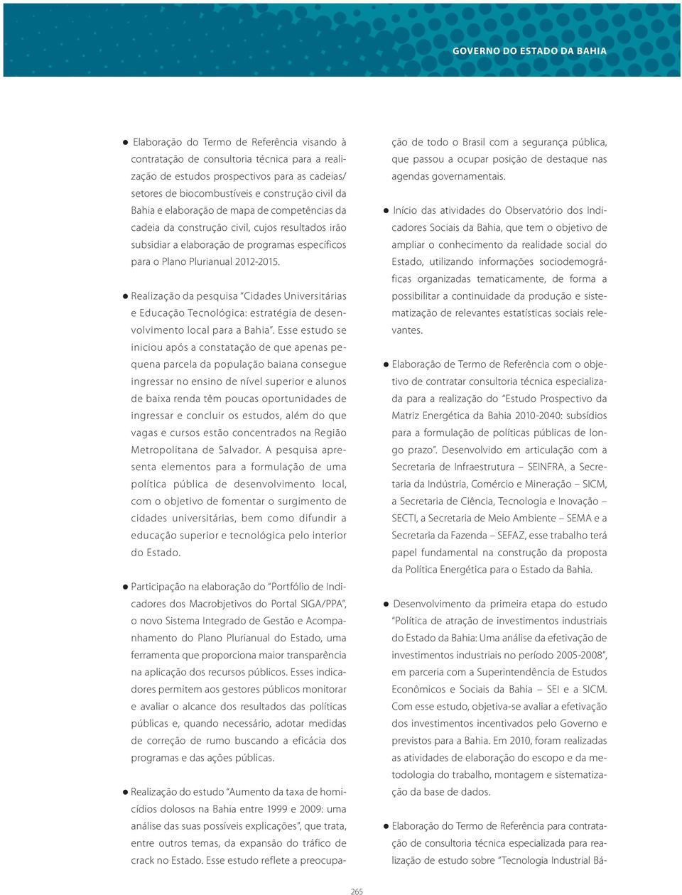 Realização da pesquisa Cidades Universitárias e Educação Tecnológica: estratégia de desenvolvimento local para a Bahia.