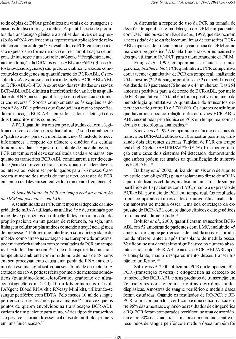 9 Os resultados da PCR em tempo real são expressos na forma de razão entre a amplificação de um gene de interesse e um controle endógeno.