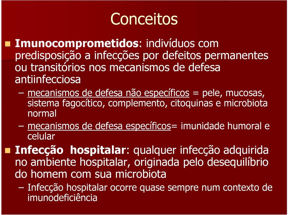 normal mecanismos de defesa específicos= imunidade humoral e celular Infecção hospitalar: : qualquer infecção adquirida no ambiente