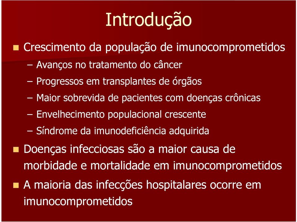 populacional crescente Síndrome da imunodeficiência adquirida Doenças infecciosas são a maior causa