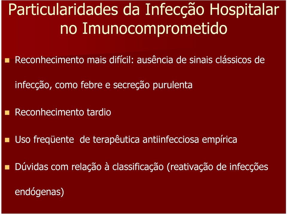 purulenta Reconhecimento tardio Uso freqüente de terapêutica antiinfecciosa