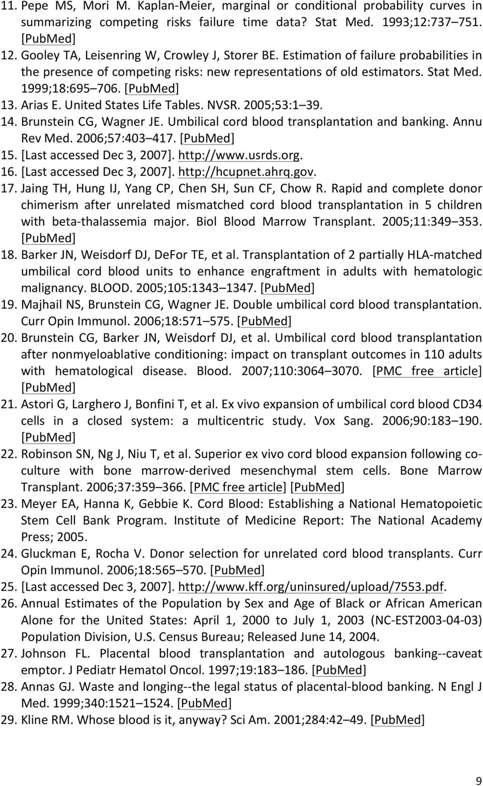 Arias E. United States Life Tables. NVSR. 2005;53:1 39. 14. Brunstein CG, Wagner JE. Umbilical cord blood transplantation and banking. Annu Rev Med. 2006;57:403 417. [PubMed] 15.